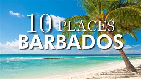 9 best places to visit in Barbados .